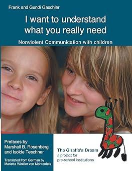 i want to understand what you really need nonviolent communication with children 1st edition frank gaschler,