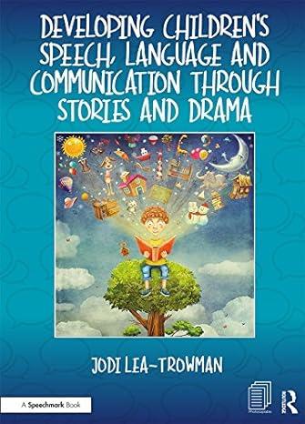 developing childrens speech language and communication through stories and drama 1st edition jodi lea-trowman