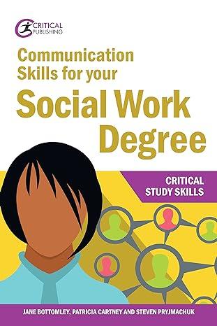 communication skills for your social work degree critical study skills 1st edition jane bottomley, patricia
