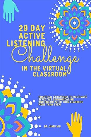 20 day active listening challenge in the virtual classroom practical strategies to cultivate effective