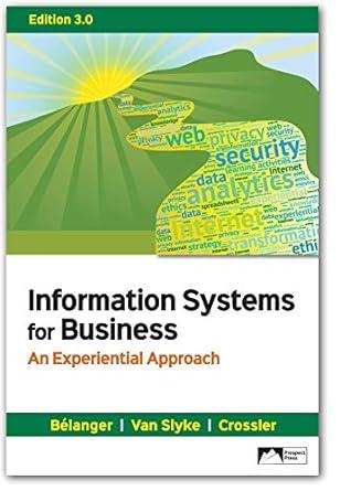 information systems for business an experiential approach 3.0 edition france belanger, craig van slyke,