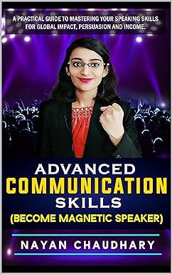 advanced communication skills become magnatic speaker 1st edition nayan chaudhary b092467cbt, 979-8733302249