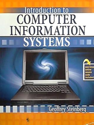 introduction to computer information systems 1st edition geoffrey steinberg 1465250158, 978-1465250155