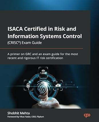 isaca certified in risk and information systems control crisc® exam guide a primer on grc and an exam guide