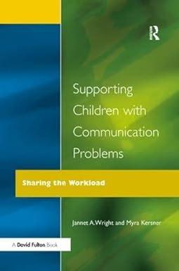 supporting children with communication problems sharing the workload 1st edition myra kersner, jannet a.