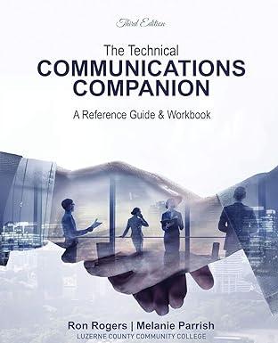 the technical communications companion a reference guide and workbook 1st edition ronald rogers, melanie
