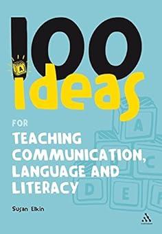 100 ideas for teaching communication language and literacy 1st edition susan elkin 0826498698, 978-0826498694
