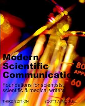 modern scientific communication foundations for scientists scientific and medical writers 1st edition scott