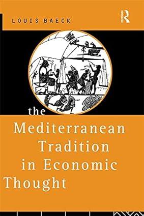 the mediterranean tradition in economic thought 1st edition louis baeck 0415756235, 978-0415756235