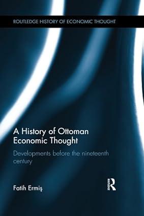 a history of ottoman economic thought developments before the nineteenth century 1st edition fatih ermi?