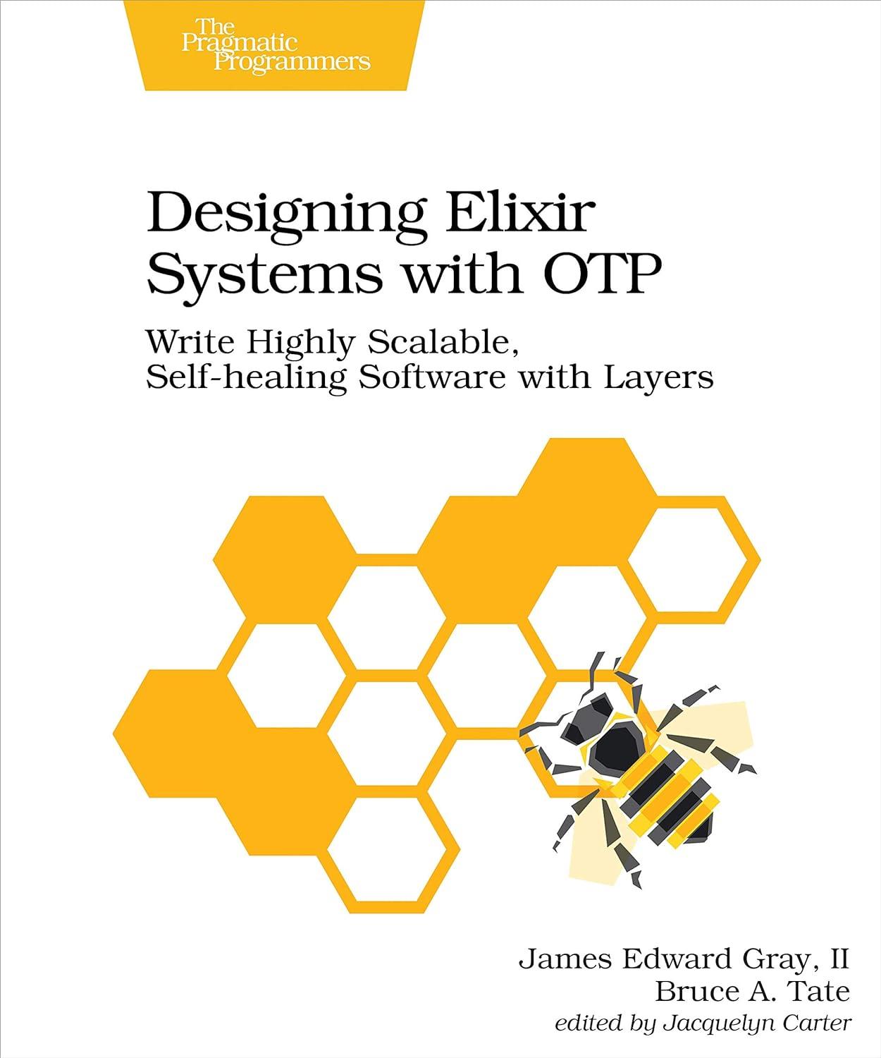 designing elixir systems with otp write highly scalable self-healing software with layers 1st edition james