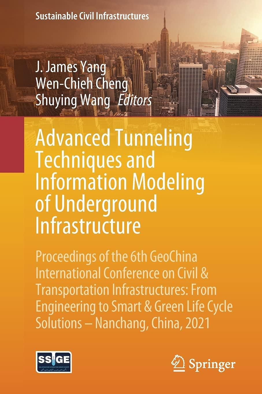 advanced tunneling techniques and information modeling of underground infrastructure proceedings of the 6th