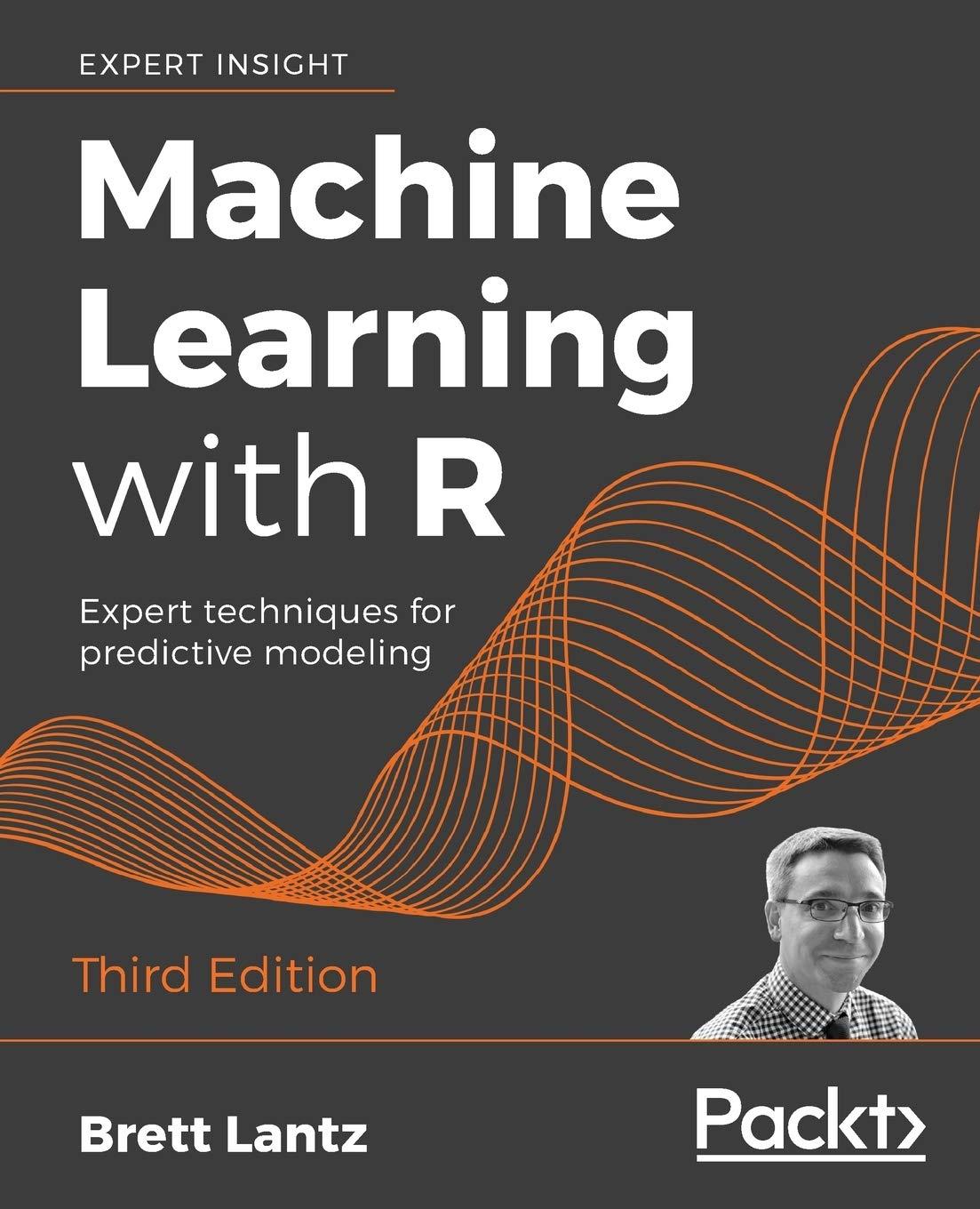 machine learning with r  expert techniques for predictive modeling 3rd edition brett lantz 1788295862,