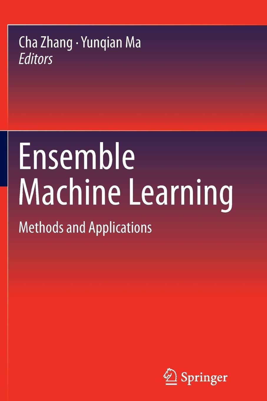 ensemble machine learning  methods and applications 1st edition cha zhang , yunqian ma 1489988173,