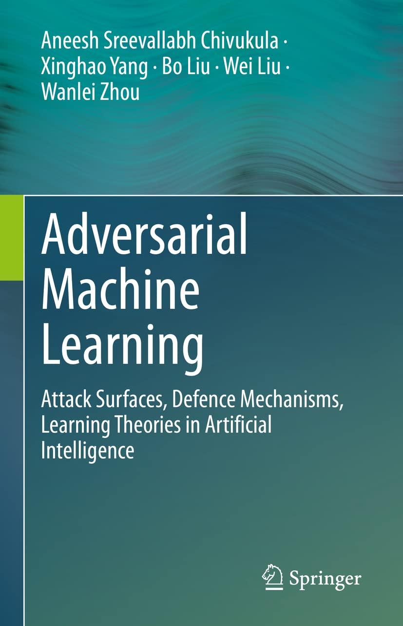 adversarial machine learning attack surfaces  defence mechanisms  learning theories in artificial