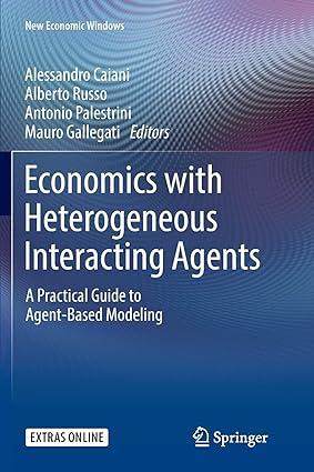 economics with heterogeneous interacting agents a practical guide to agent based modeling 1st edition
