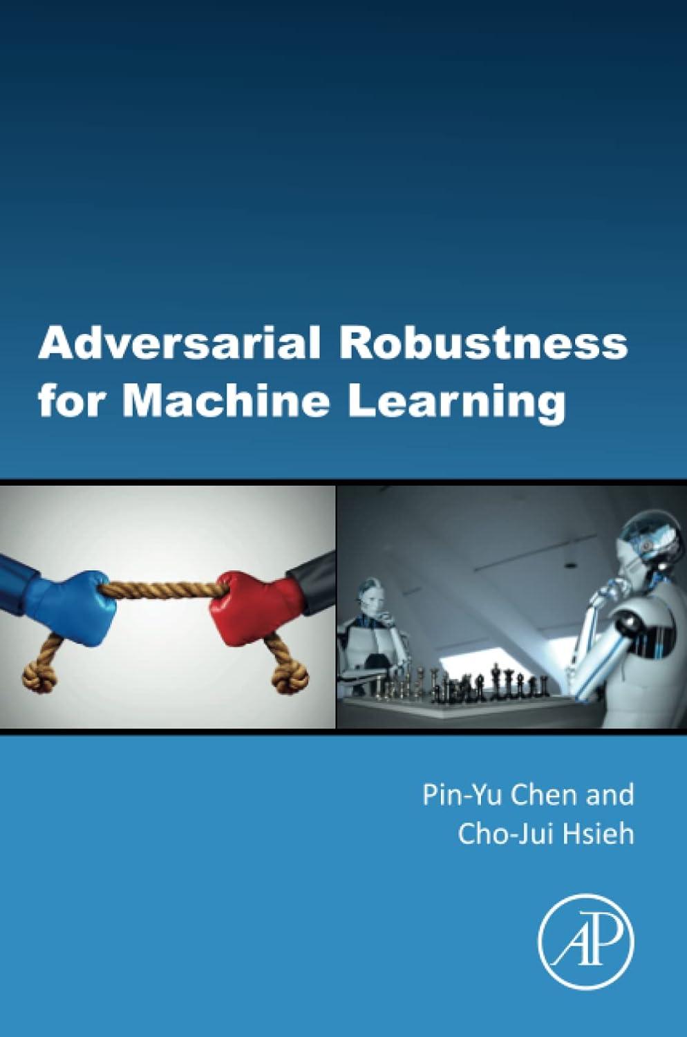 adversarial robustness for machine learning 1st edition pin-yu chen , cho-jui hsieh 0128240202, 978-0128240205