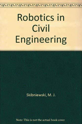 robotics in civil engineering 1st edition m. j. skibniewski 0442319258, 978-0442319250