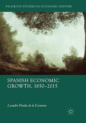spanish economic growth 1850–2015 1st edition leandro prados de la escosura 3319863088, 978-3319863085