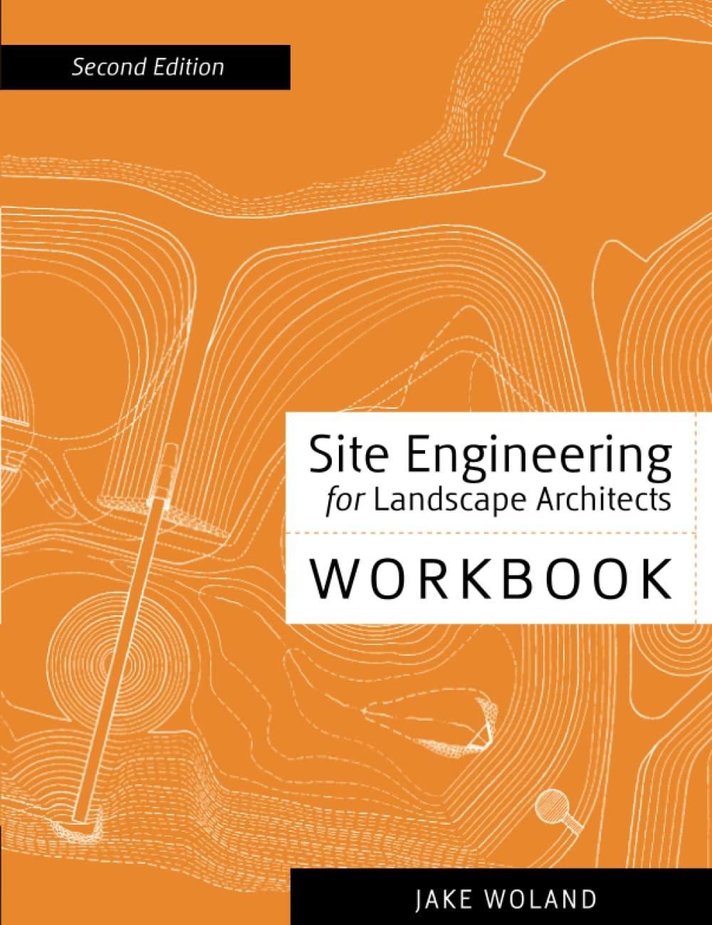 site engineering for landscape architects workbook 2nd edition jake woland 978-1118090855