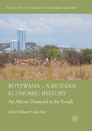 botswana  a modern economic history an african diamond in the rough 1st edition ellen hillbom , jutta bolt