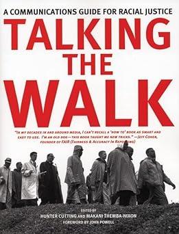 a communications guide for racial justice talking the walk 1st edition john a. powell, hunter cutting, makani