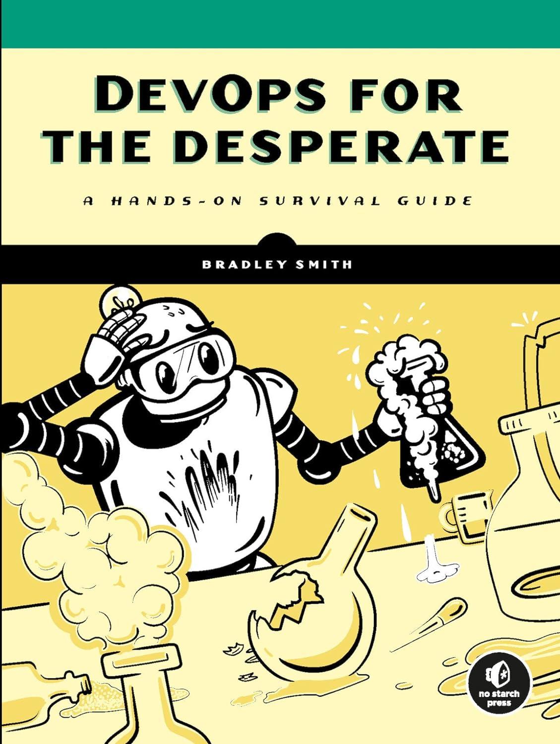 devops for the desperate a hands on survival guide 1st edition bradley smith 1718502486, 978-1718502482