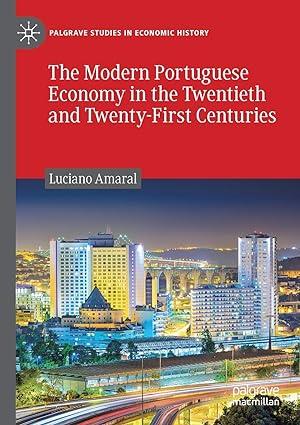 the modern portuguese economy in the twentieth and twenty first centuries 1st edition luciano amaral