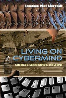 living on cybermind categories communication and control 1st edition jonathan paul marshall 0820495131,