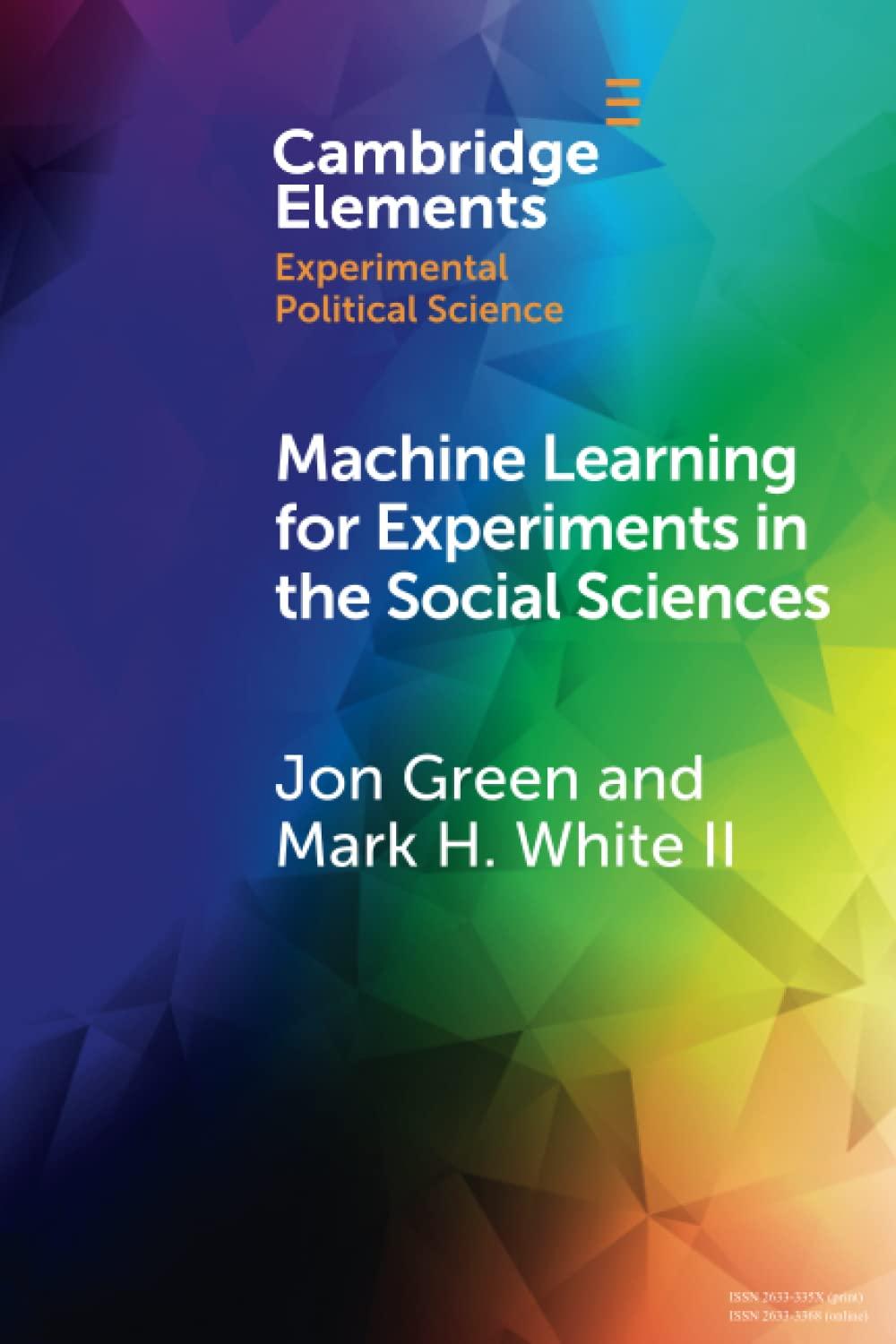 machine learning for experiments in the social sciences 1st edition jon green 1009168223, 978-1009168229