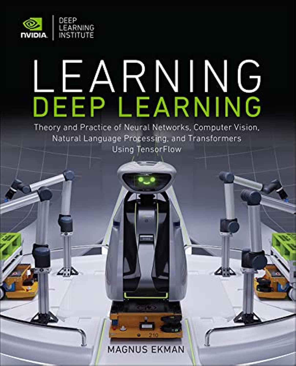 learning deep learning  theory and practice of neural networks  computer vision  natural language processing,