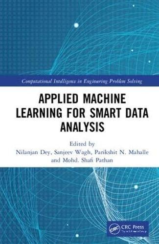 applied machine learning for smart data analysis 1st edition nilanjan dey , sanjeev wagh , parikshit n.