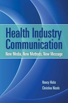 health industry communication new media new methods new message 1st edition nancy j. hicks, christina m.