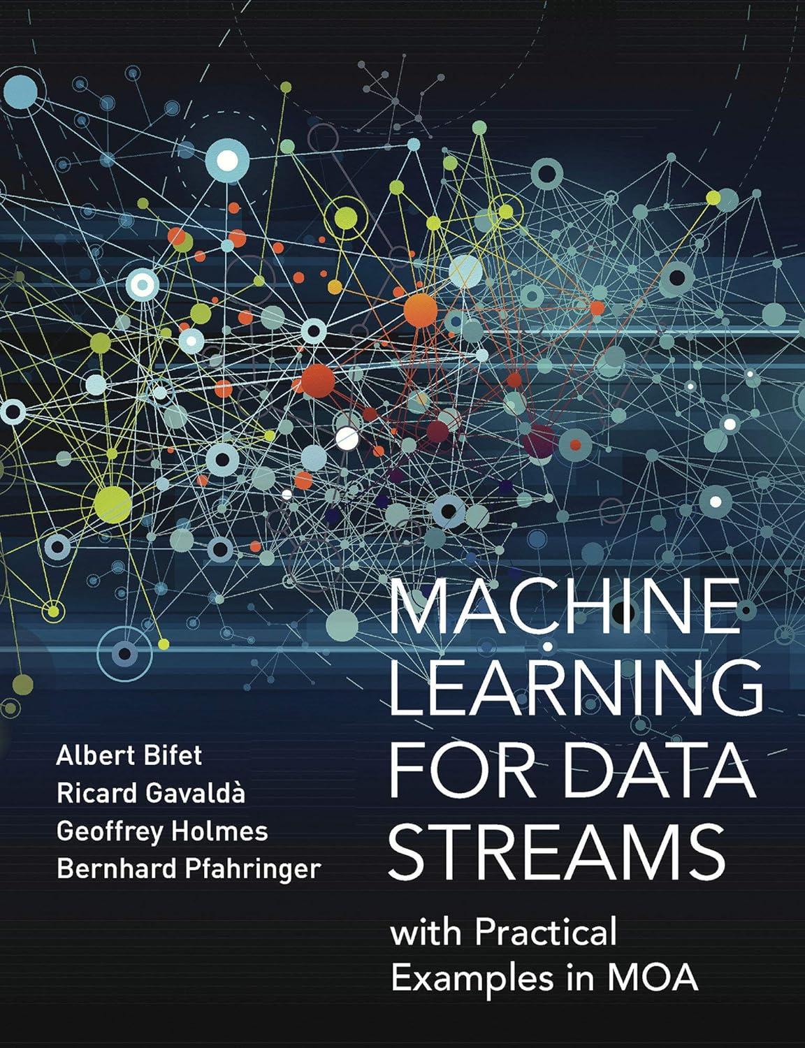 machine learning for data streams  with practical examples in moa 1st edition albert bifet , ricard gavalda ,