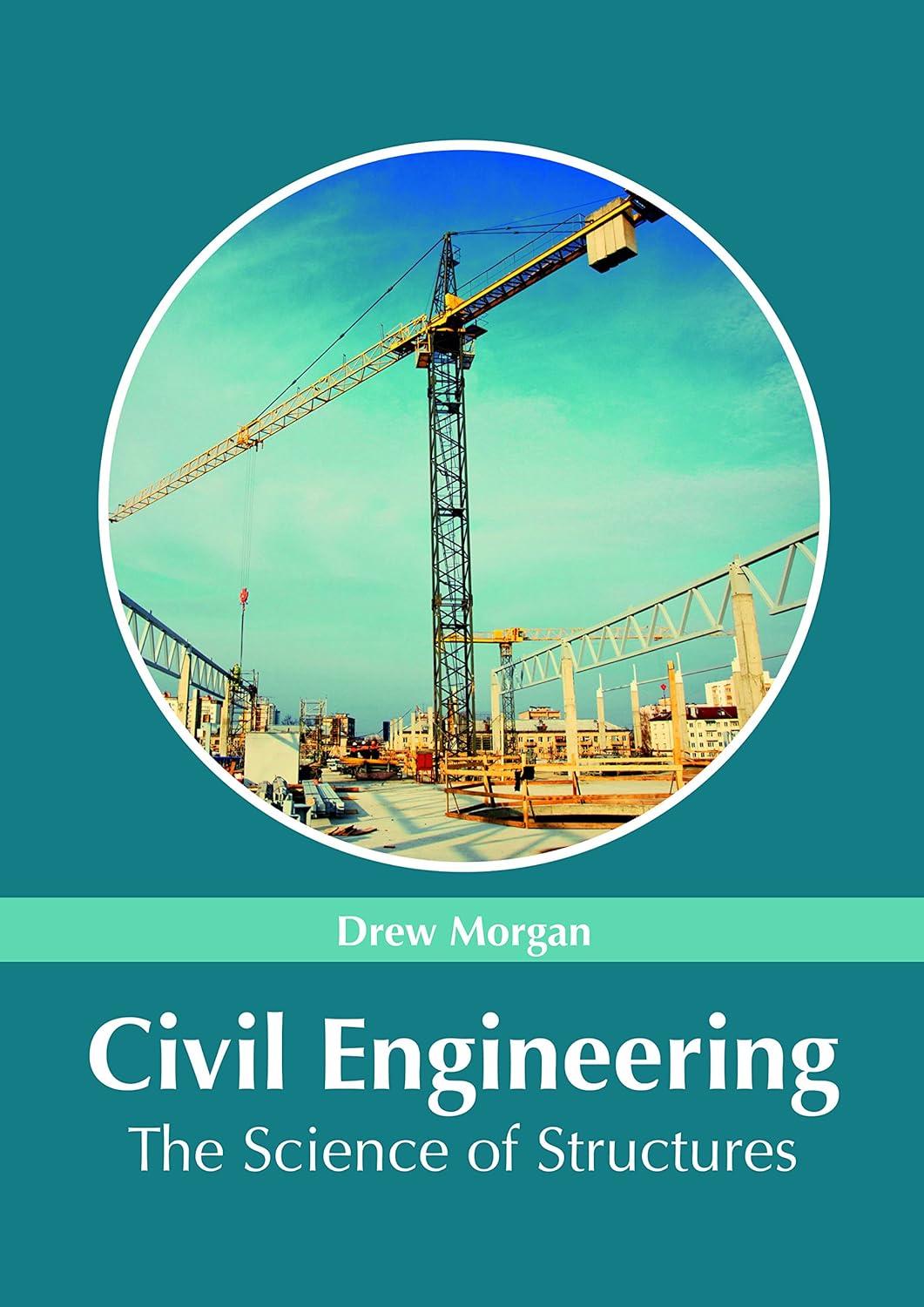 civil engineering the science of structures 1st edition drew morgan 1632385929, 978-1632385925