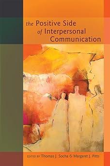 the positive side of interpersonal communication 1st edition margaret j. pitts, thomas socha 1433112515,