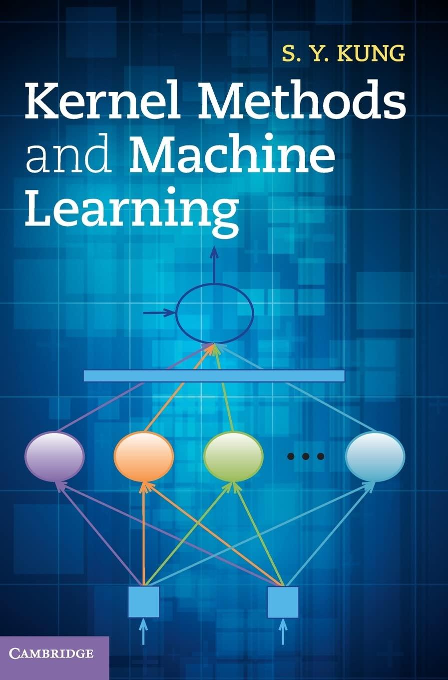 kernel methods and machine learning 1st edition s. y. kung 110702496x, 978-1107024960