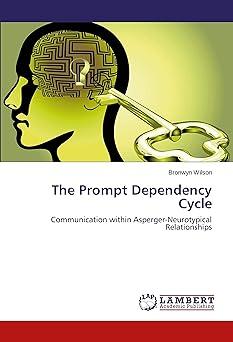 the prompt dependency cycle communication within asperger neurotypical relationships 1st edition bronwyn