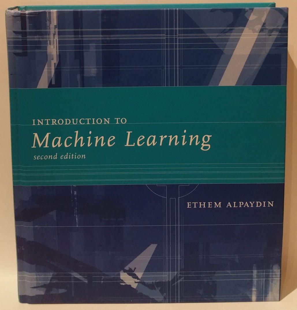 introduction to machine learning 2nd edition ethem alpaydin 026201243x, 978-0262012430