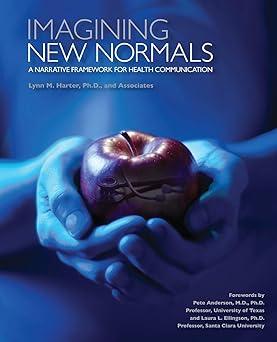 imagining new normals a narrative framework for health communication 1st edition lynn m. harter 0757597971,