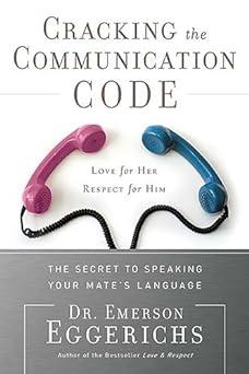 cracking the communication code the secret to speaking your mates language 1st edition emerson eggerichs