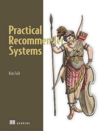 practical recommender systems 1st edition kim falk 1617292702, 978-1617292705