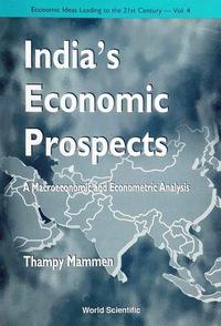 indias economic prospects a macroeconomic and econometric analysis 1st edition thampy mammen 9810232330,