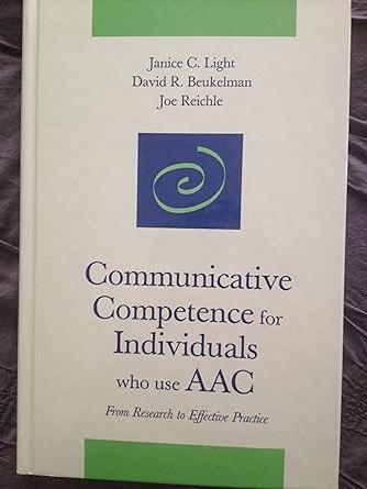communicative competence for individuals who use aac from research to effective practice 1st edition janice