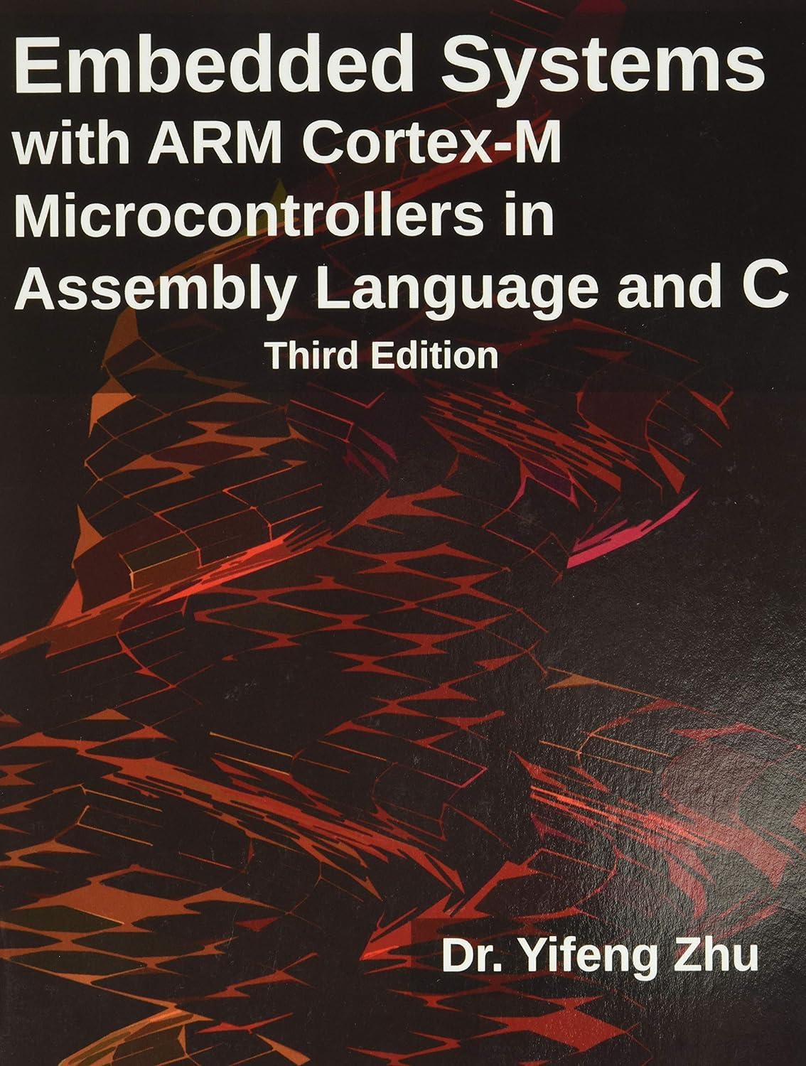 embedded systems with arm cortex m microcontrollers in assembly language and c 3rd edition yifeng zhu