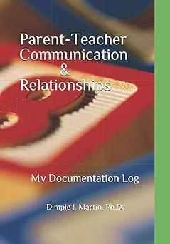 parent teacher communication my documentation log 1st edition dimple j. martin b08sglz88w, 979-8590664375