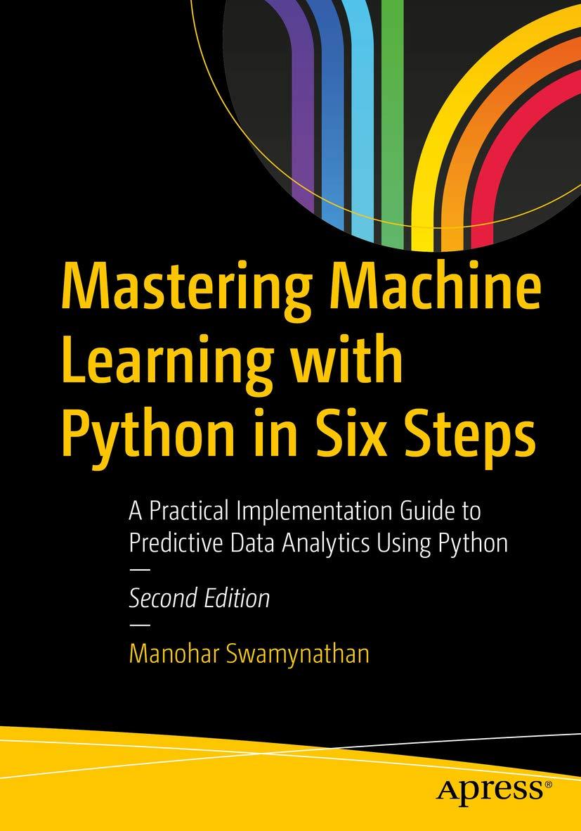 Mastering Machine Learning With Python In Six Steps  A Practical Implementation Guide To Predictive Data Analytics Using Python