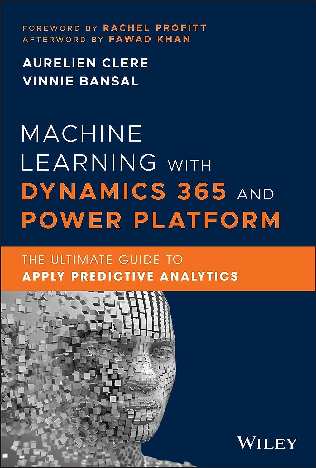 machine learning with dynamics 365 and power platform the ultimate guide to apply predictive analytics 1st