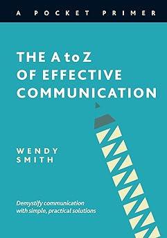 the a to z of effective communication 1st edition wendy smith 183826860x, 978-1838268602