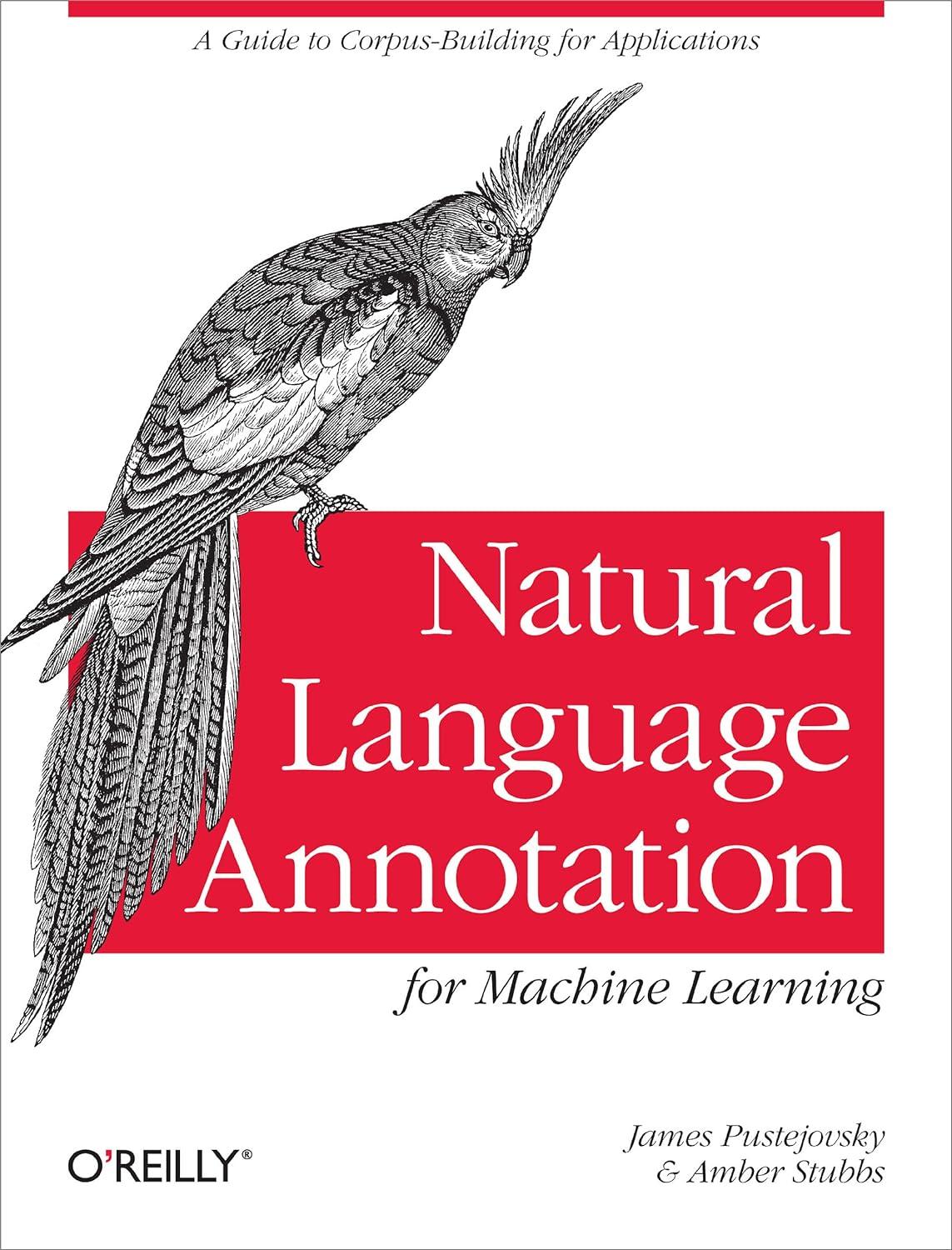 natural language annotation for machine learning a guide to corpus building for applications 1st edition